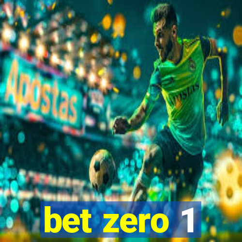 bet zero 1